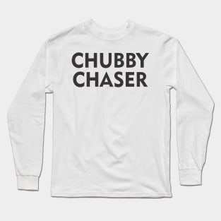 CHUBBY CHASER Long Sleeve T-Shirt